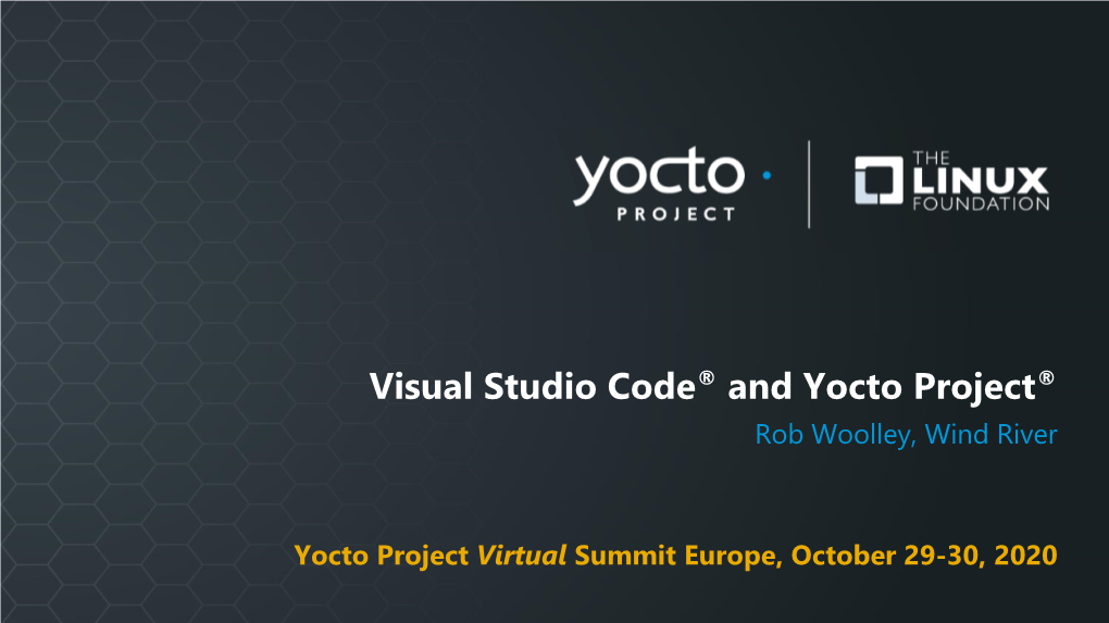 Visual Studio Code® and Yocto Project® Rob Woolley, Wind River