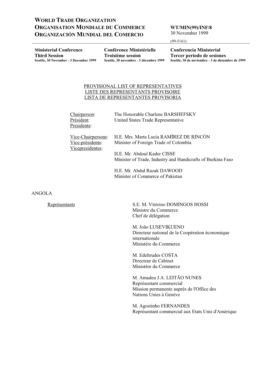 WORLD TRADE ORGANIZATION ORGANISATION MONDIALE DU COMMERCE WT/MIN(99)/INF/8 ORGANIZACIÓN MUNDIAL DEL COMERCIO 30 November 1999 (99-5161)