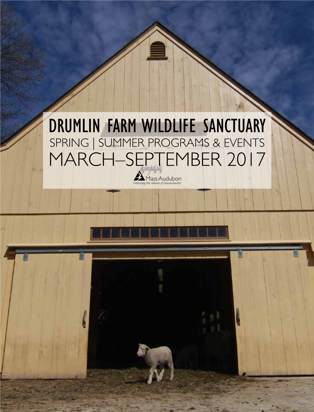 Drumlin Farm Wildlife Sanctuary Spring | Summer Programs & Events March–September 2017