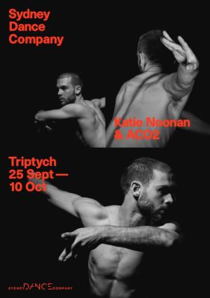 Triptych 25 Sept — 10 Oct Sydney Dance Company Katie Noonan & ACO2