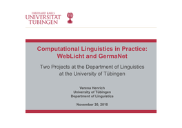Computational Linguistics in Practice: Weblicht and Germanet Two Projects at the Department of Linguistics at the University of Tübingen