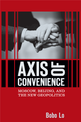 AXIS of Convenience Moscow, Beijing, and the New Geopolitics