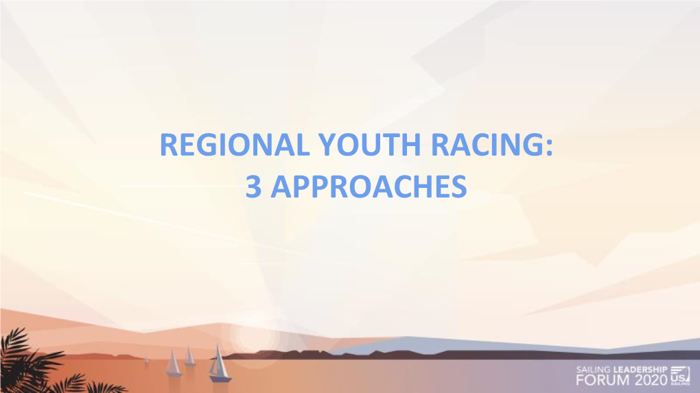 REGIONAL YOUTH RACING: 3 APPROACHES INTRODUCTIONS Northwest Youth Racing Circuit – Andrew Nelson Managed by the Sailing Foundation