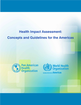 Health Impact Assessment: Concepts and Guidelines for the Americas Health Impact Assessment: Concepts and Guidelines for the Americas
