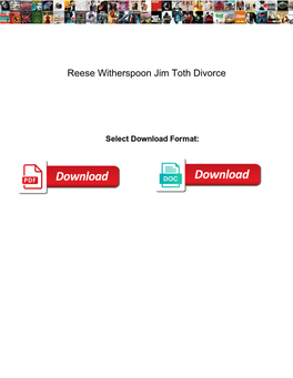 Reese Witherspoon Jim Toth Divorce Reasons