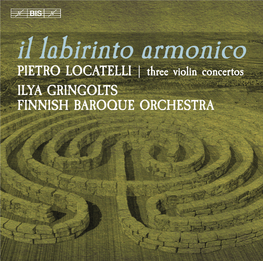 Il Labirinto Armonico PIETRO LOCATELLI | Three Violin Concertos ILYA GRINGOLTS FINNISH BAROQUE ORCHESTRA
