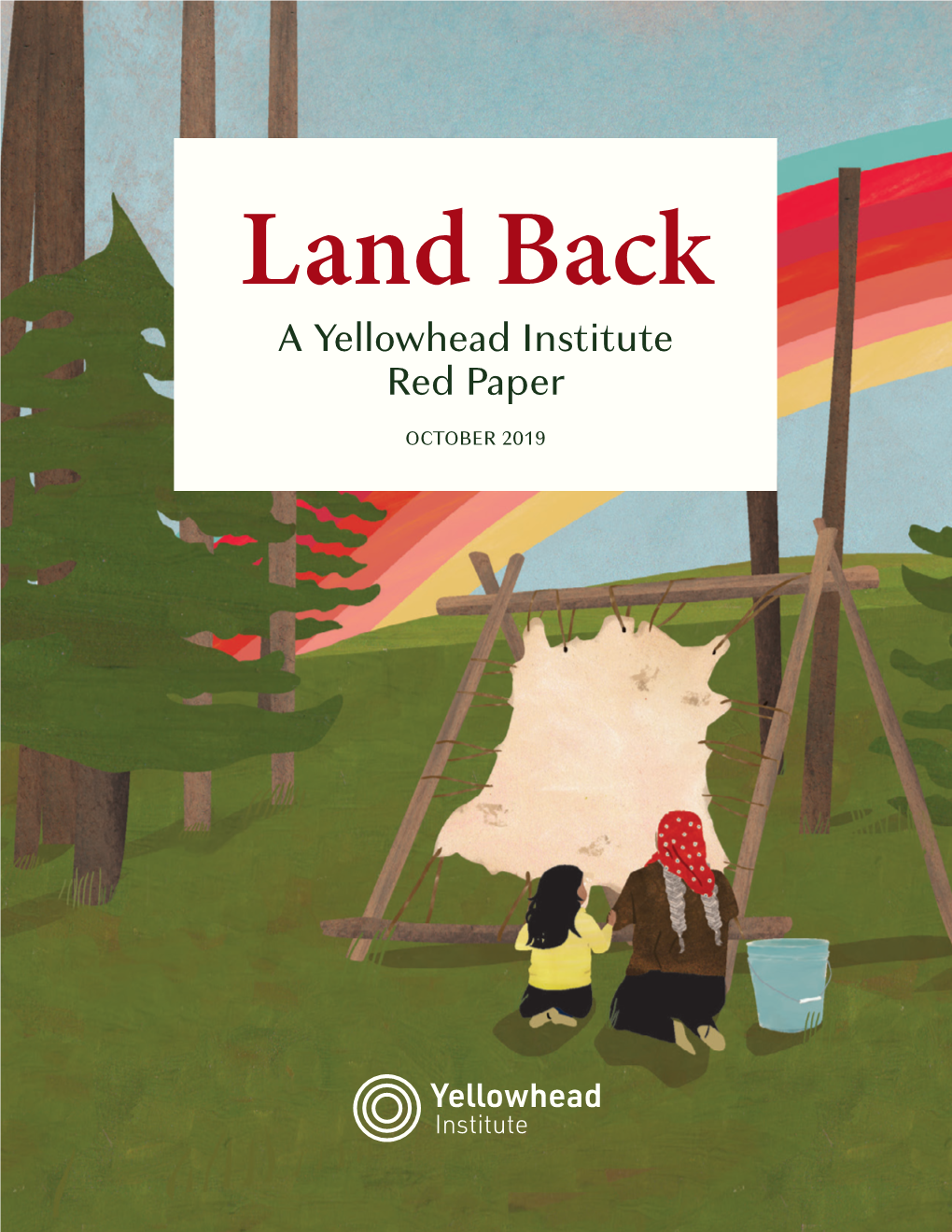 Land Back: a Yellowhead Institute Red Paper (2019)