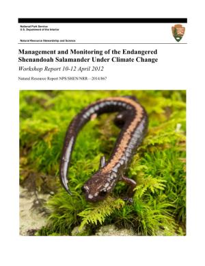 Management and Monitoring of the Endangered Shenandoah Salamander Under Climate Change Workshop Report 10-12 April 2012