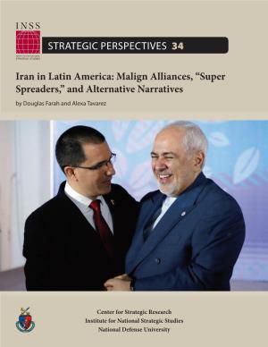 Iran in Latin America: Malign Alliances, “Super Spreaders,” and Alternative Narratives by Douglas Farah and Alexa Tavarez