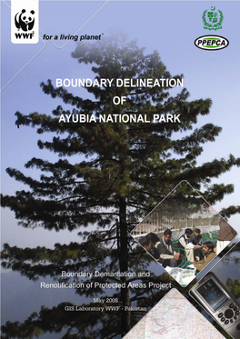 Boundary Delineation of Ayubia National Park 1 Cover Page Design: Communications Division, WWF – Pakistan Photo Credits: Hassan Ali and Hammad Gilani, WWF – Pakistan