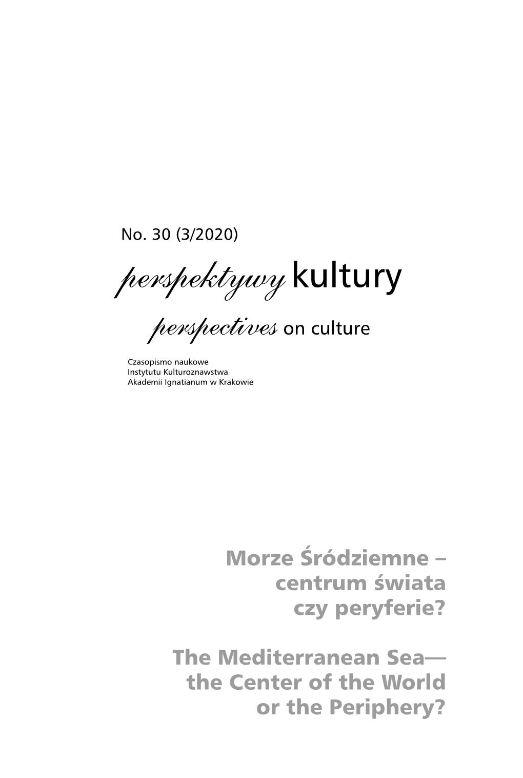 Perspektywykultury@Ignatianum.Edu.Pl Phone: 12 399 96 62 Perspektywy Kultury / Spis Treści / Table of Contents Perspectives on Culture No