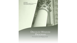 PROGRAMS Participation and Pledging Guide Overview of the Discount Window the Discount Window Is a Source of Liquidity for Depository Institutions