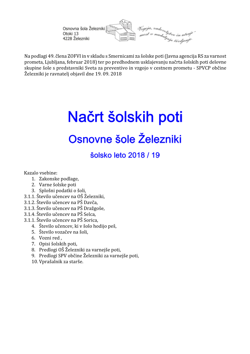 Na Podlagi 49. Člena ZOFVI in V Skladu S Smernicami Za Šolske Poti