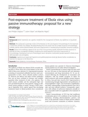 Post-Exposure Treatment of Ebola Virus Using Passive Immunotherapy: Proposal for a New Strategy Jean-Philippe Chippaux1,4*, Leslie V Boyer2 and Alejandro Alagón3