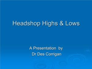 Headshop Highs & Lows