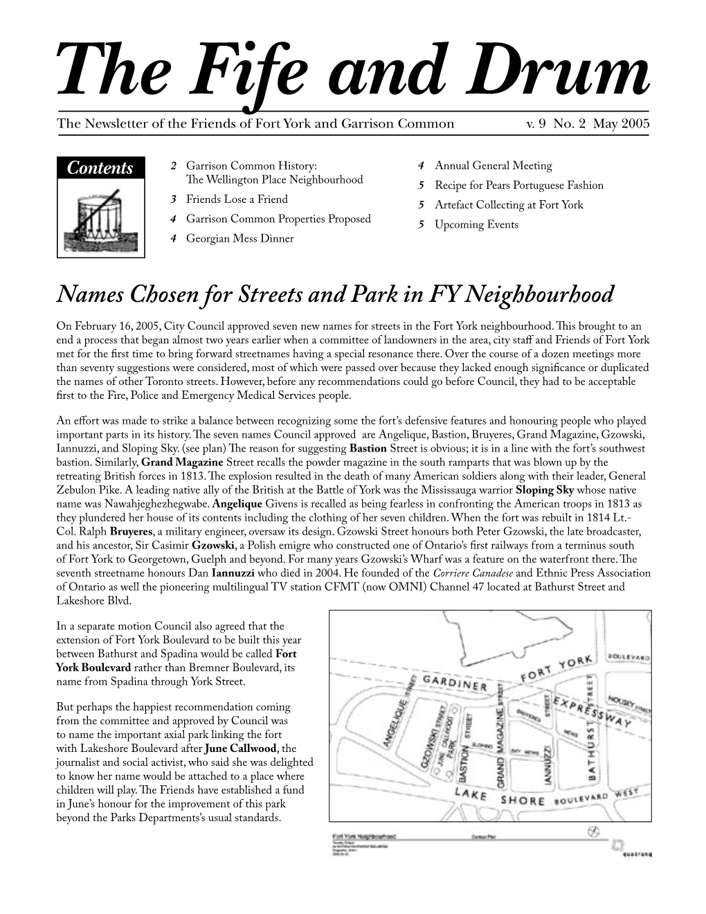 Names Chosen for Streets and Park in FY Neighbourhood on February 16, 2005, City Council Approved Seven New Names for Streets in the Fort York Neighbourhood