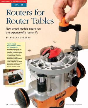 Routers for Router Tables New-Breed Models Spare You the Expense of a Router Lift