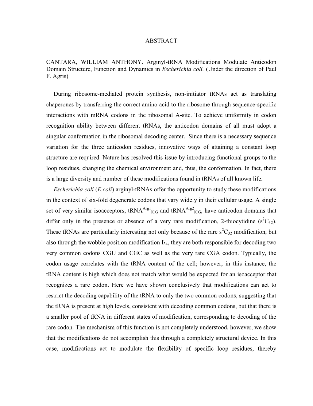 ABSTRACT CANTARA, WILLIAM ANTHONY. Arginyl-Trna Modifications Modulate Anticodon Domain Structure, Function and Dynamics in Esch