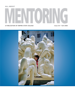 MENTORINGA PUBLICATION of EMPIRE STATE COLLEGE Issue 34 • Fall 2008 ALL ABOUT MENTORING ABOUT ALL