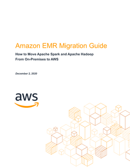 Amazon EMR Migration Guide How to Move Apache Spark and Apache Hadoop from On-Premises to AWS