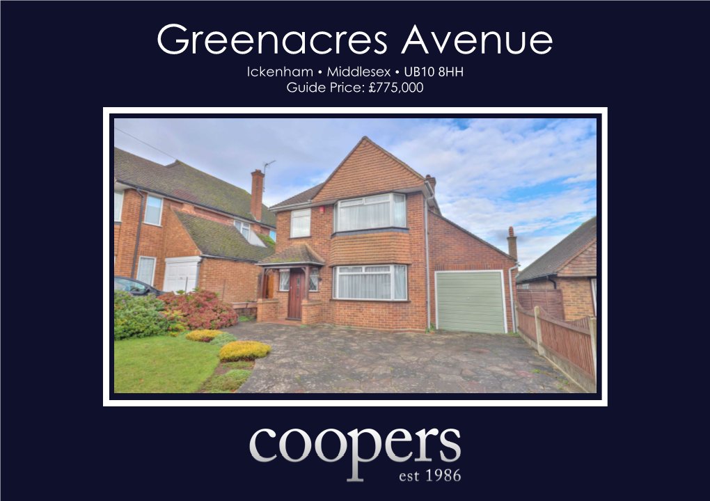 Ickenham • Middlesex • UB10 8HH Guide Price: £775,000 Greenacres Avenue Ickenham • Middlesex • UB10 8HH