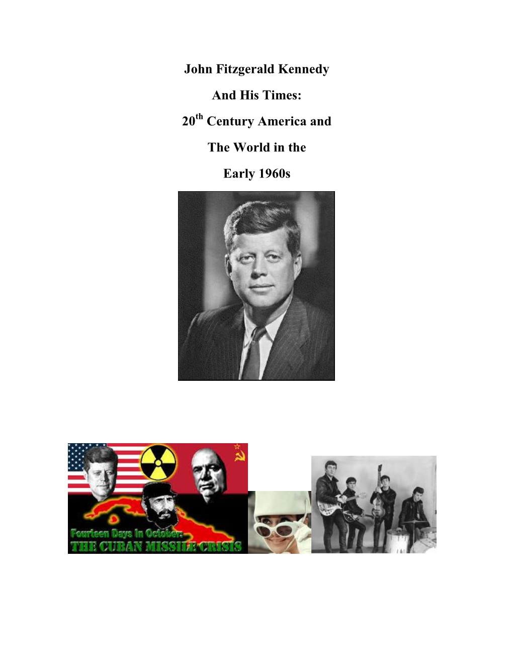 John Fitzgerald Kennedy and His Times: 20Th Century America and the World in the Early 1960S