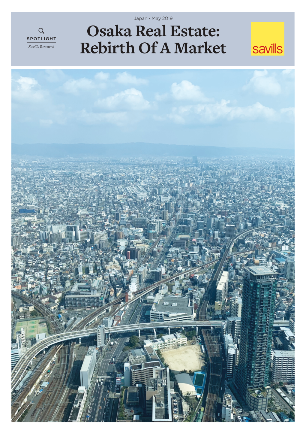 Osaka Real Estate: SPOTLIGHT Savills Research Rebirth of a Market Osaka Real Estate: Rebirth of a Market