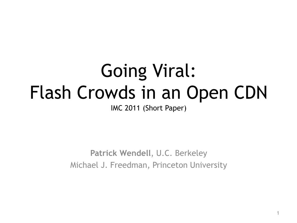 Going Viral: Flash Crowds in an Open CDN IMC 2011 (Short Paper)