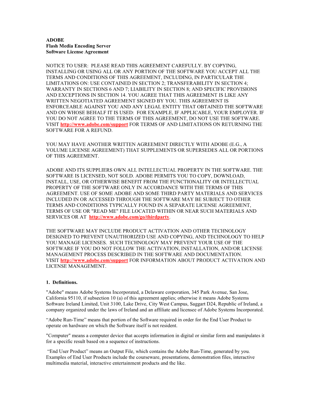 ADOBE Flash Media Encoding Server Software License Agreement NOTICE to USER: PLEASE READ THIS AGREEMENT CAREFULLY. by COPYING