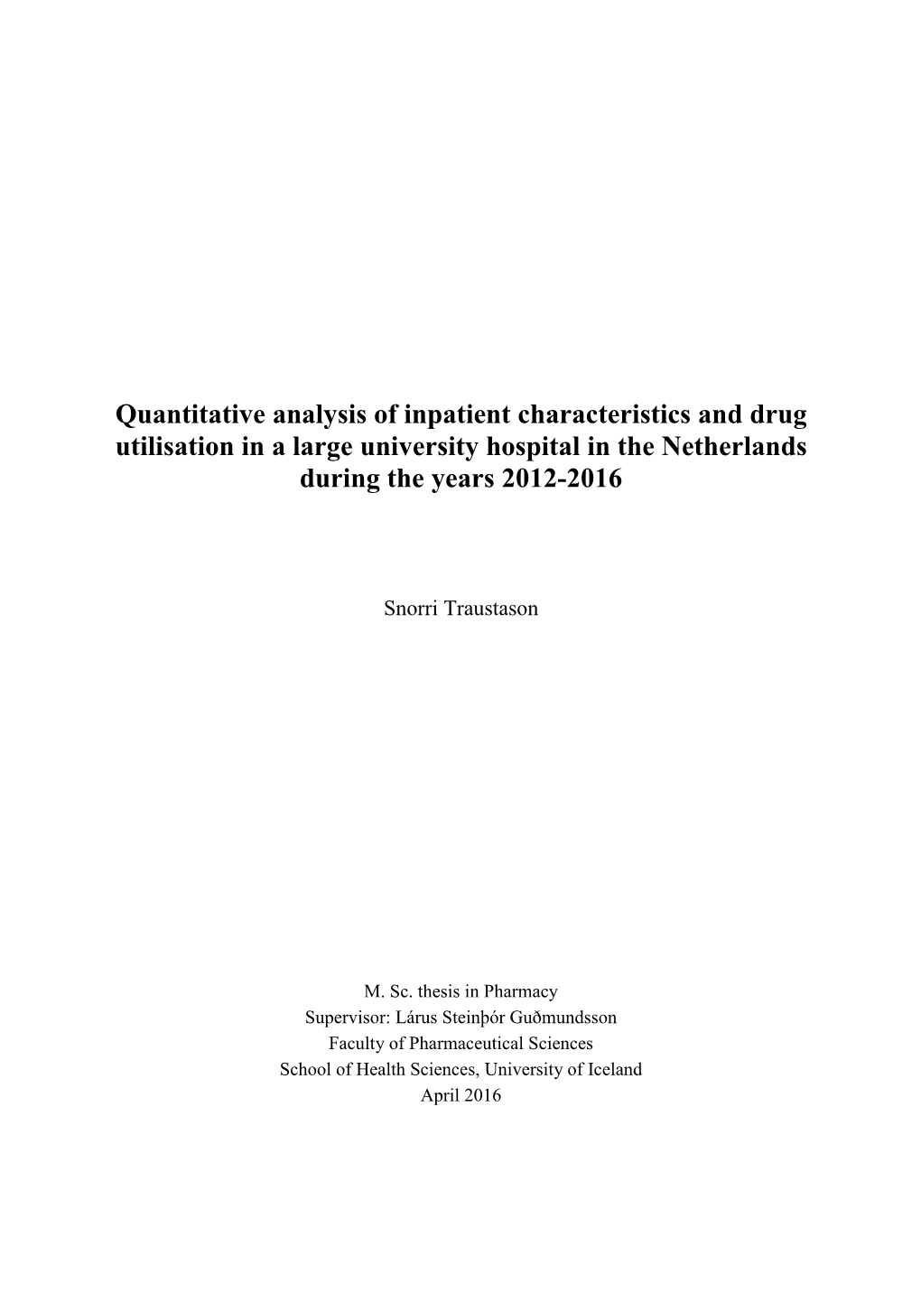 Quantitative Analysis of Inpatient Characteristics and Drug Utilisation in a Large University Hospital in the Netherlands During the Years 2012-2016