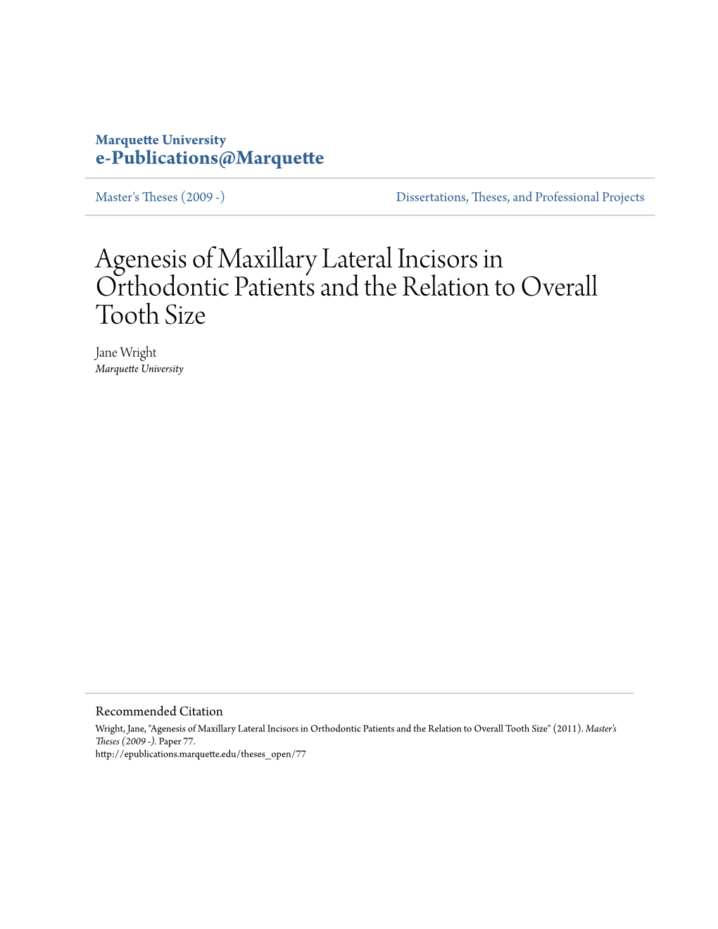 Agenesis of Maxillary Lateral Incisors in Orthodontic Patients and the Relation to Overall Tooth Size Jane Wright Marquette University