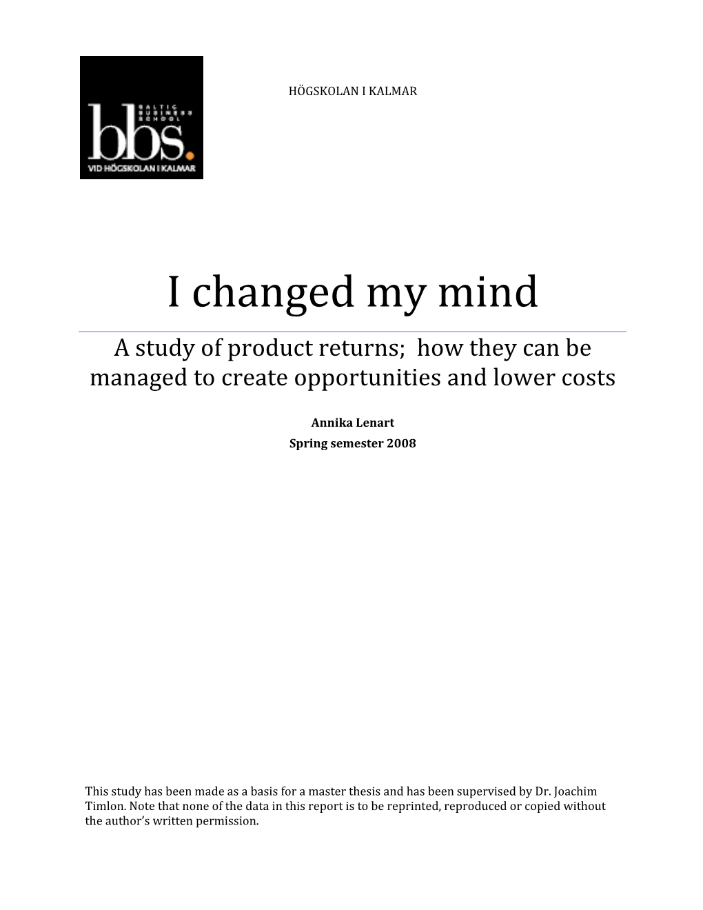 I Changed My Mind a Study of Product Returns; How They Can Be Managed to Create Opportunities and Lower Costs