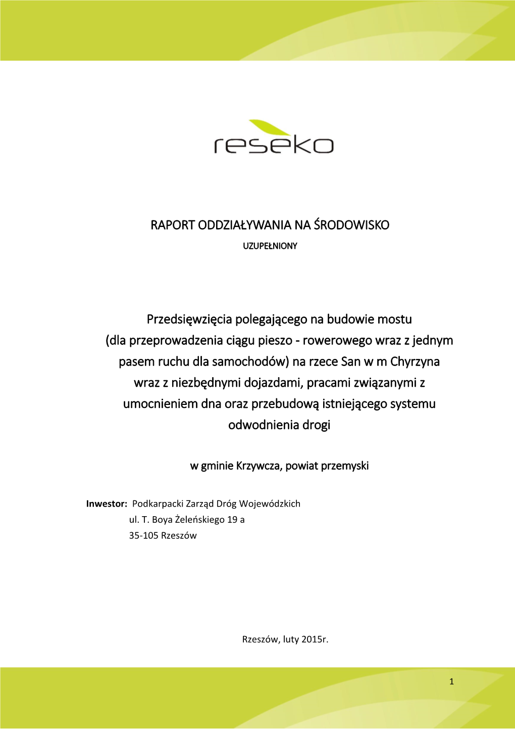 RAPORT ODDZIAŁYWANIA NA ŚRODOWISKO Przedsięwzięcia Polegającego Na Budowie Mostu (Dla Przeprowadzenia Ciągu Pieszo