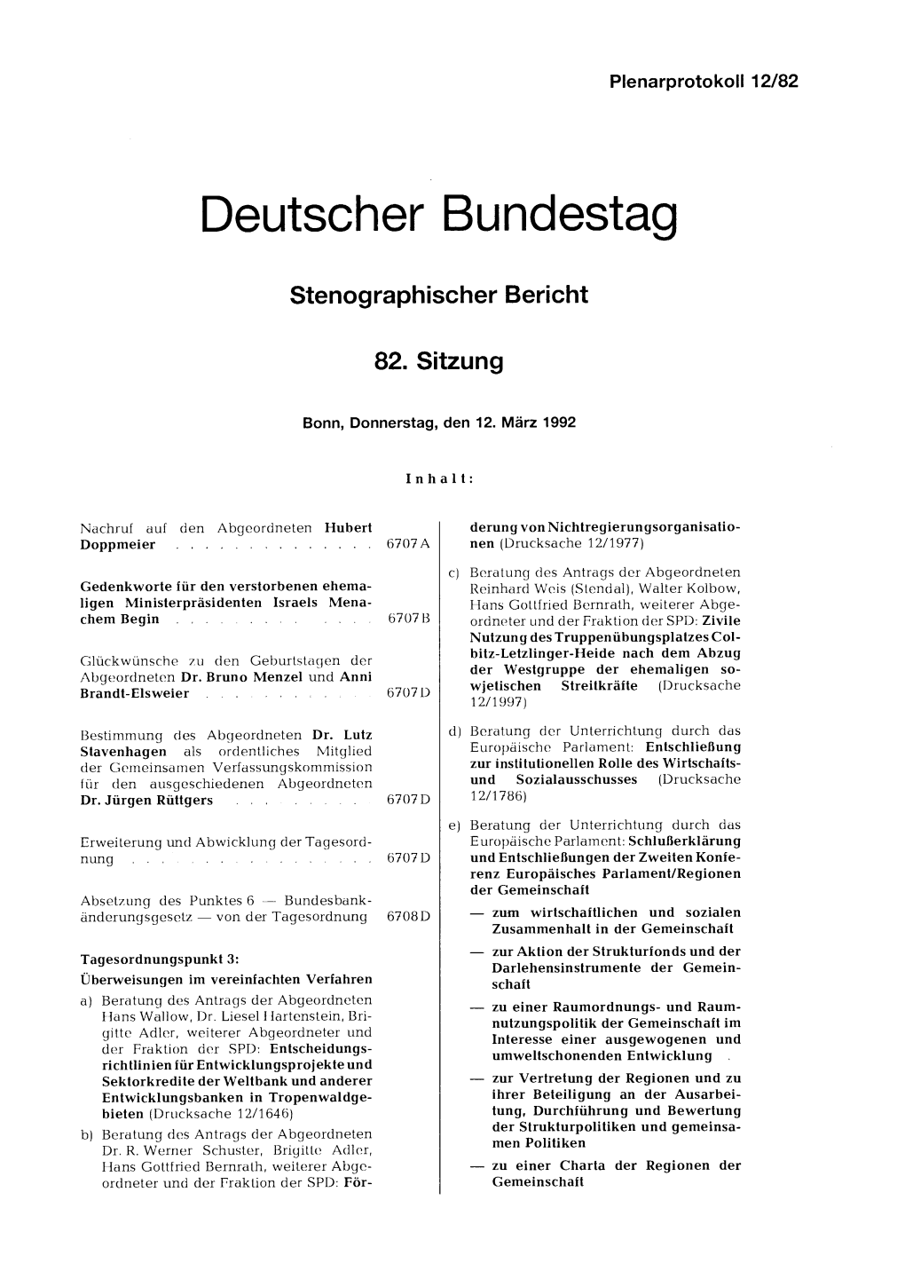 Dr. Jürgen Schmude SPD 6726A, 6740B, 6756 D Terzeichnung Des Zusatzprotokolls Und Der Zusatzerklärungen Zur Europäischen Men- Dr