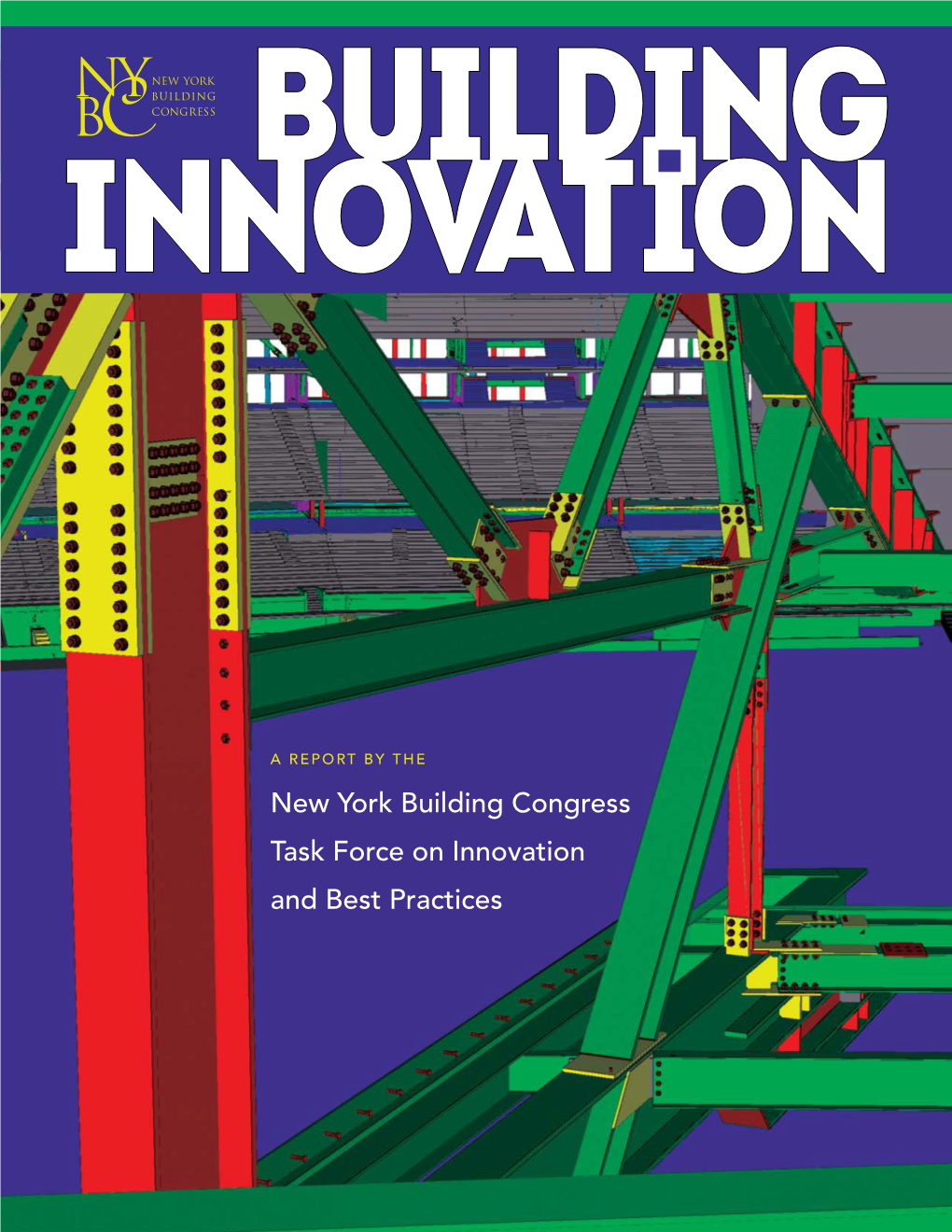 New York Building Congress Task Force on Innovation and Best Practices Message from the Chairman