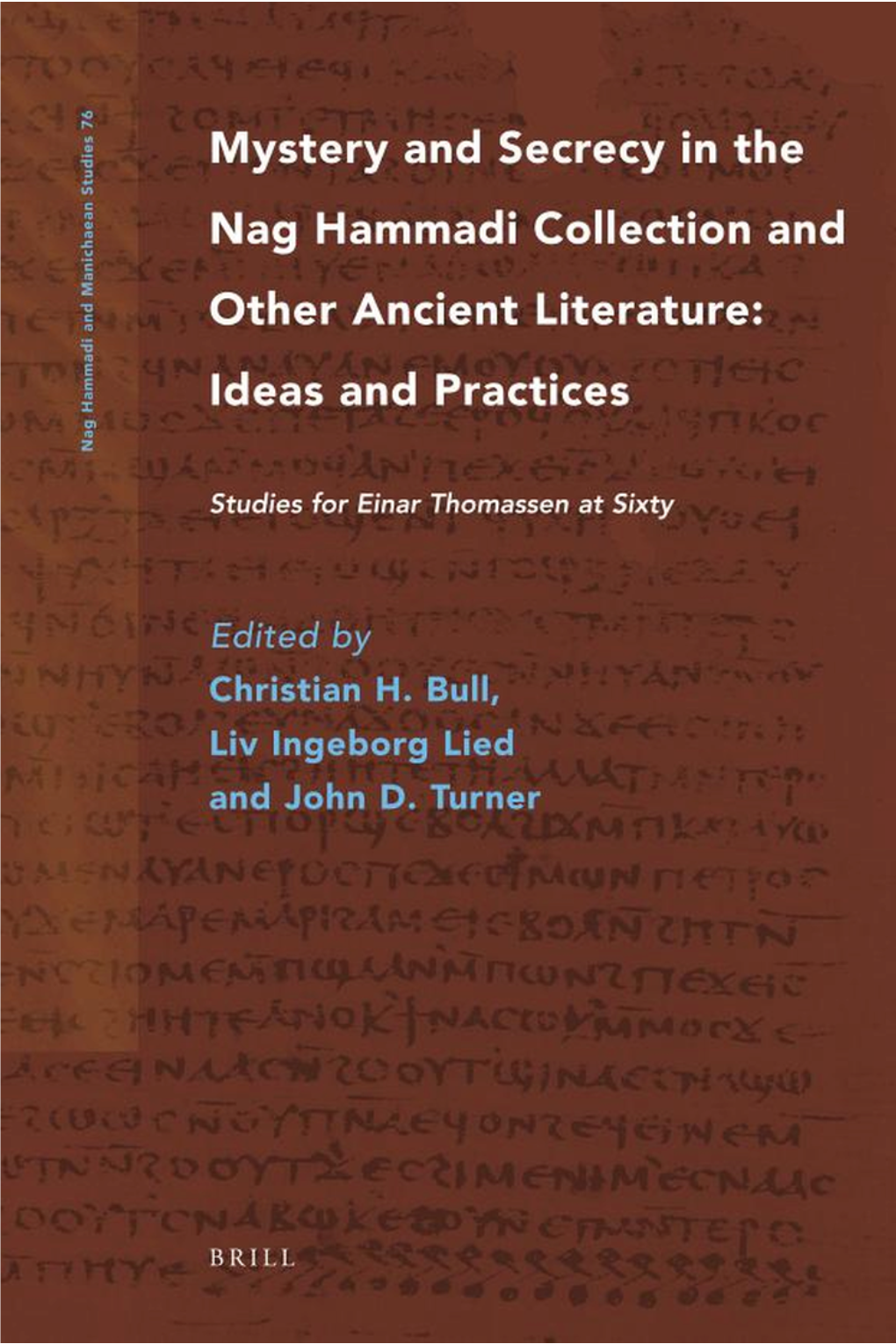 Mystery and Secrecy in the Nag Hammadi Collection and Other Ancient Literature: Ideas and Practices Nag Hammadi and Manichaean Studies