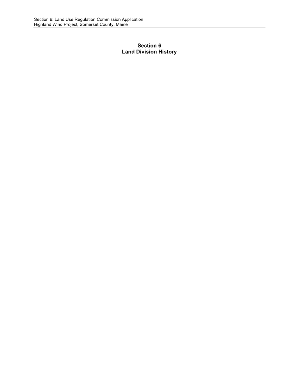 Section 6 Land Division History Section 6: Land Use Regulation Commission Application Highland Wind Project, Somerset County, Maine Page 6-1