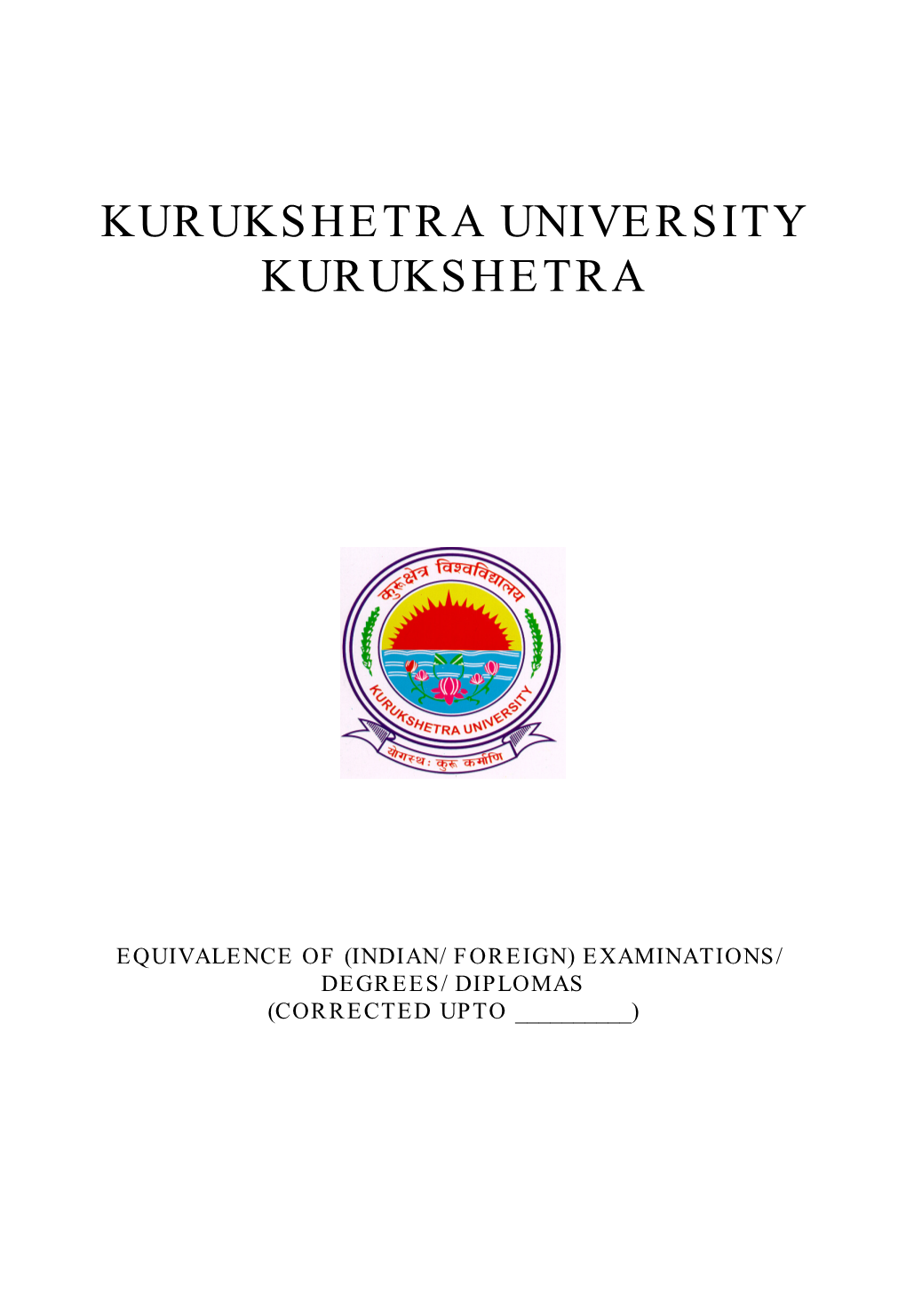 Equivalence of (Indian/Foreign) Examinations/ Degrees/Diplomas (Corrected Upto ______) Index