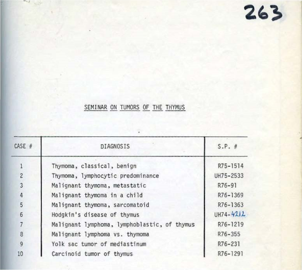 SEMINAR on TUMORS of the THYHUS CASE I DIAGNOSIS S.P. I Ttl,Ymoma, Classical, Benign R75-1514 2 Thymoma, Lymphocytic Predominanc
