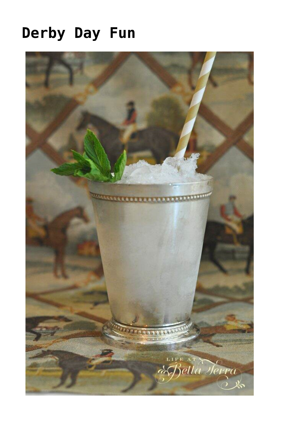 Derby Day Fun As the 145Th Annual Kentucky Derby Occurs This Weekend, We Are Celebrating with Mint Juleps and Derby Pie