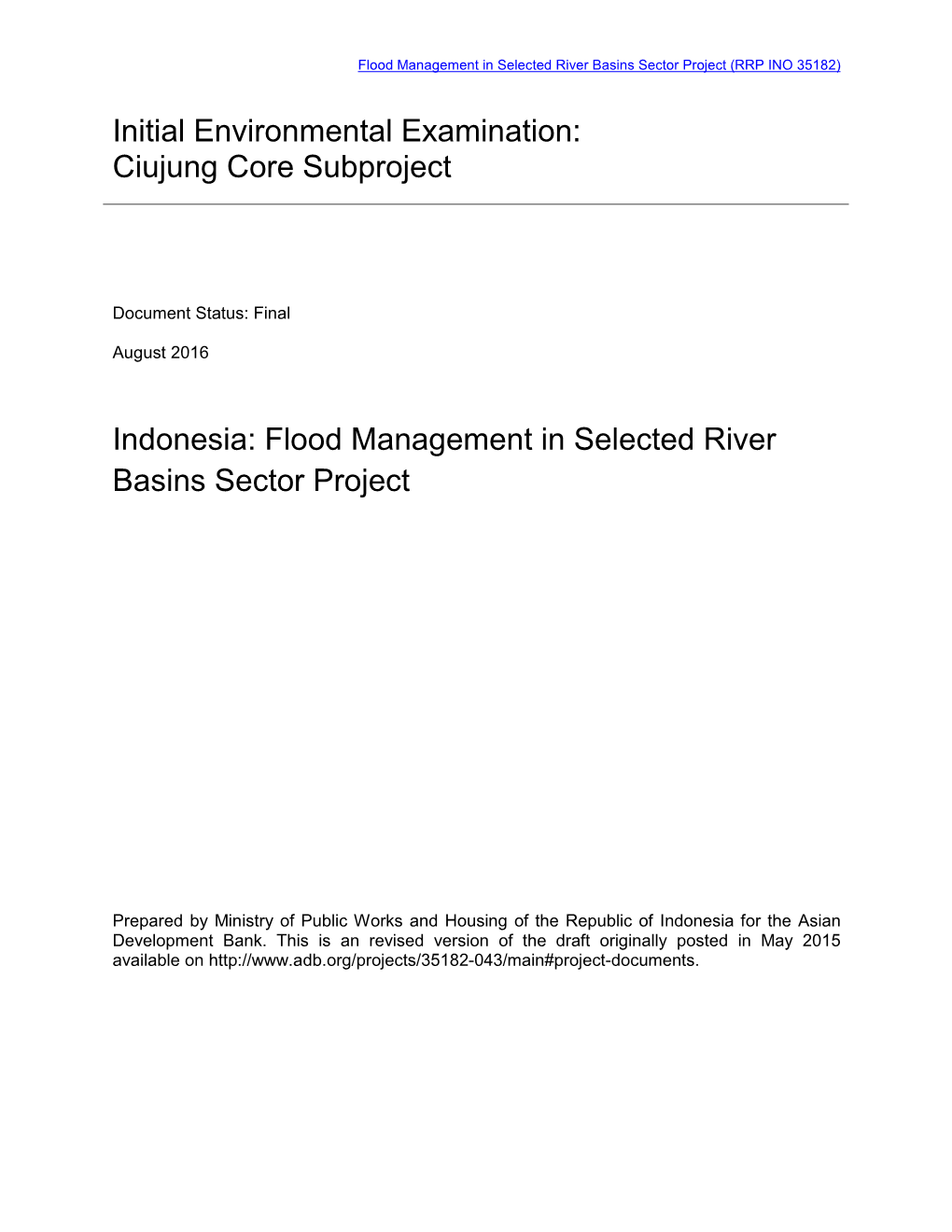 Initial Environmental Examination: Ciujung Core Subproject Indonesia: Flood Management in Selected River Basins Sector Project