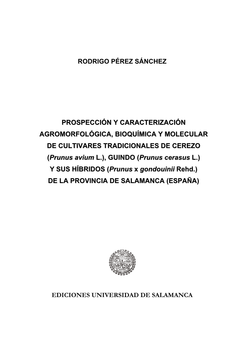 Prunus Avium L.), GUINDO (Prunus Cerasus L.) Y SUS HÍBRIDOS (Prunus X Gondouinii Rehd.) DE LA PROVINCIA DE SALAMANCA (ESPAÑA