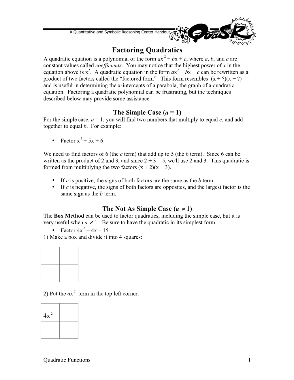 Factoring Quadratics a Quadratic Equation Is a Polynomial of the Form Ax 2 + Bx + C, Where A, B, and C Are Constant Values Called Coefficients