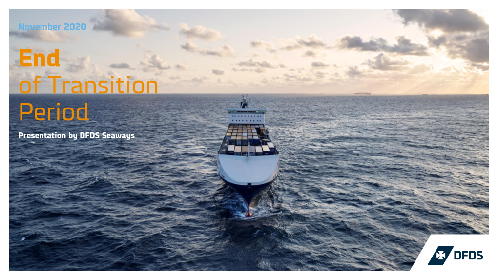 End of Transition Period Presentation by DFDS Seaways Table of Content