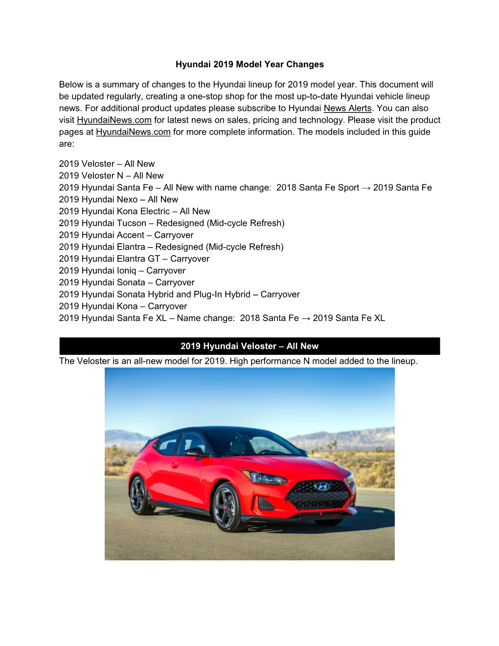 Hyundai 2019 Model Year Changes Below Is a Summary of Changes to the Hyundai Lineup for 2019 Model Year. This Document Will Be U