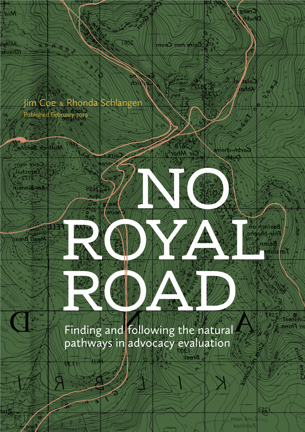 NO ROYAL ROAD Finding and Following the Natural Pathways in Advocacy Evaluation No Royal Road: Finding and Following the Natural Pathways in Advocacy Evaluation