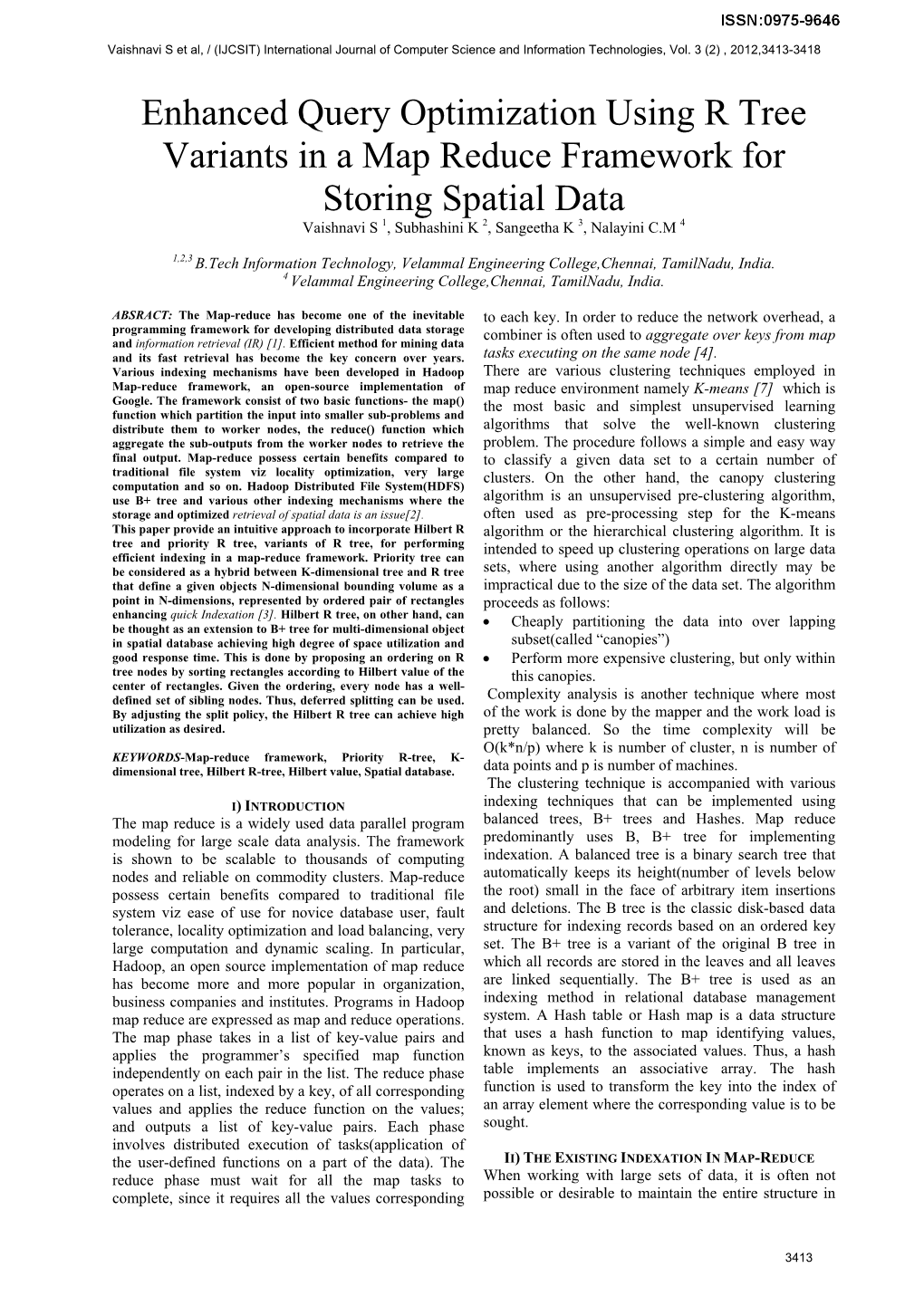 Enhanced Query Optimization Using R Tree Variants in a Map Reduce Framework for Storing Spatial Data Vaishnavi S 1, Subhashini K 2, Sangeetha K 3, Nalayini C.M 4