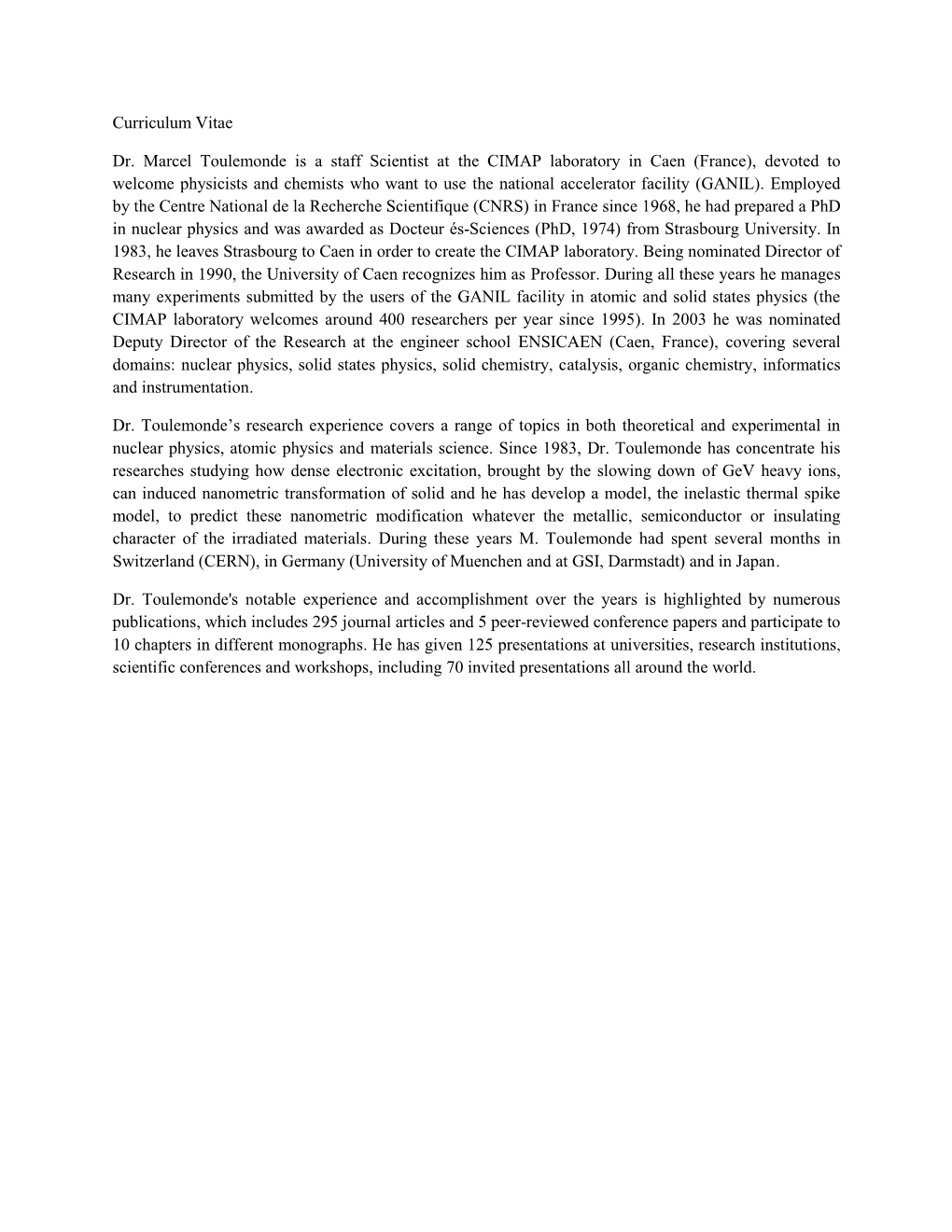 Curriculum Vitae Dr. Marcel Toulemonde Is a Staff Scientist at the CIMAP Laboratory in Caen (France), Devoted to Welcome Physici