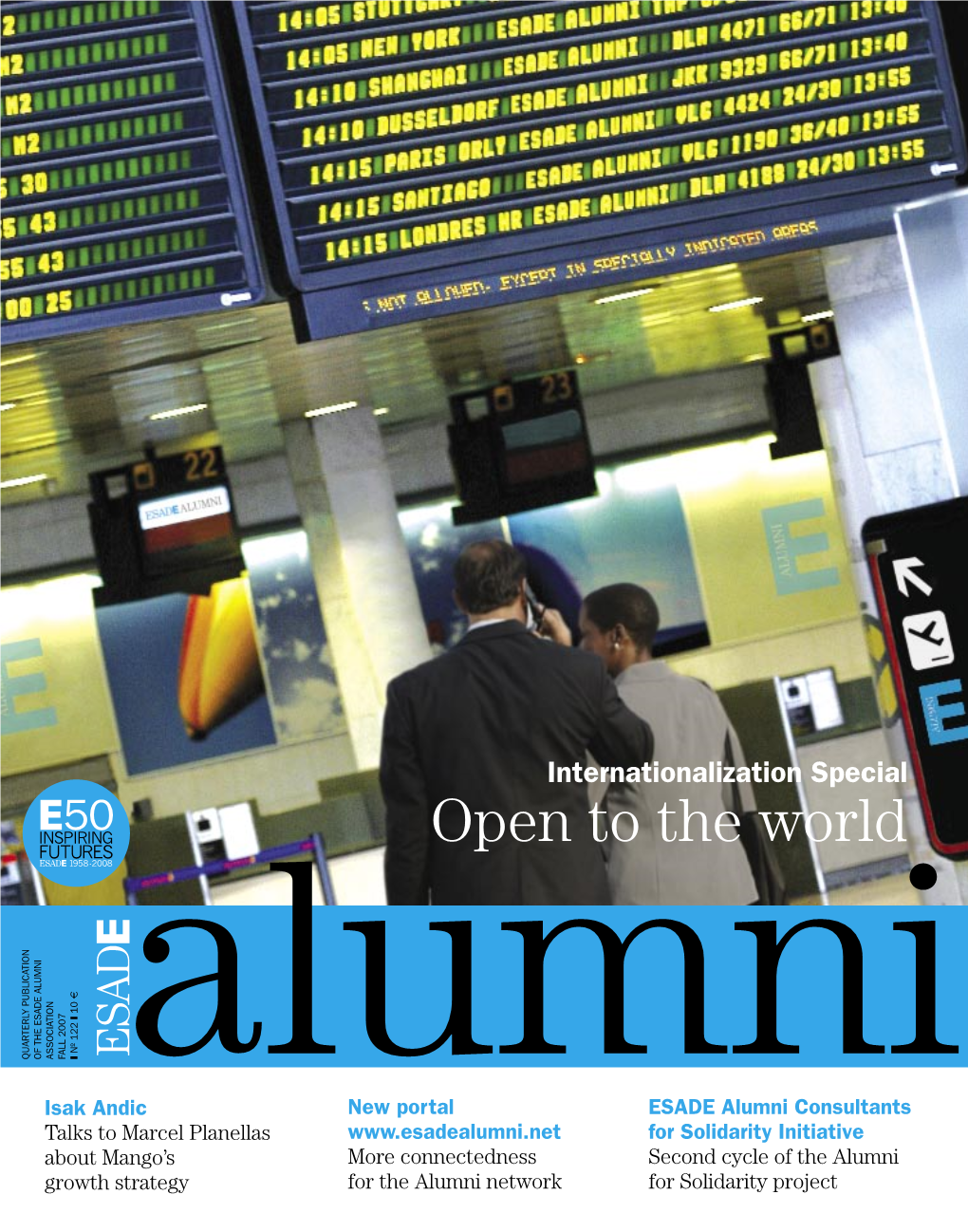 Open to the World € 10 10 L Nº 122 122 Nº QUARTERLY PUBLICATION PUBLICATION QUARTERLY ALUMNI ESADE the of ASSOCIATION 2007 FALL L