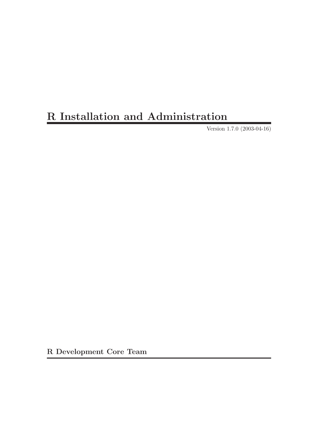 R Installation and Administration Version 1.7.0 (2003-04-16)